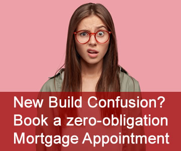 New Build Confusion? Book a New Build Mortgage Advice Appointment with us