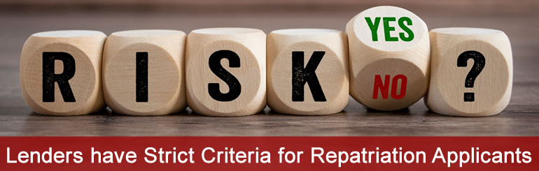 Lenders have particular criteria to target repatriation mortgage risks
